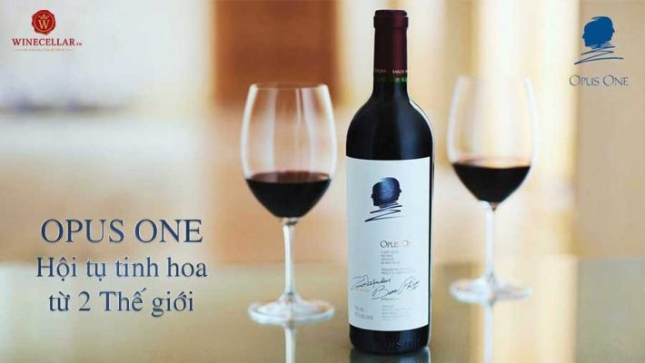 Opus One – Hội tụ tinh hoa từ 2 Thế giới