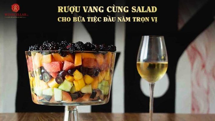 Rượu vang cùng Salad cho bữa tiệc đầu năm trọn vị